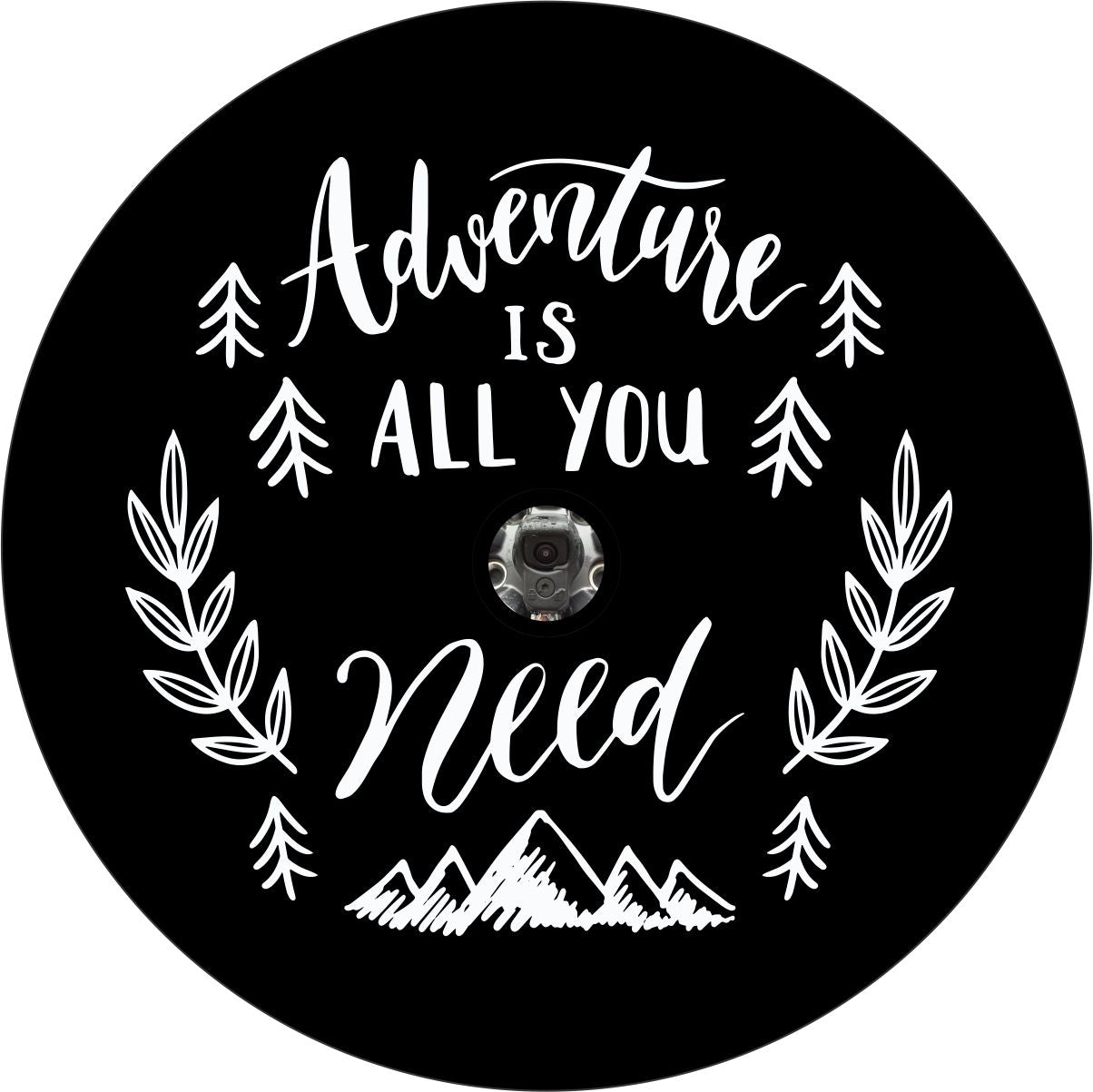 Adventure Is All You Need - Spare Tire Cover Design for Jeeps, Broncos, RVs, Campers, Vans, and More